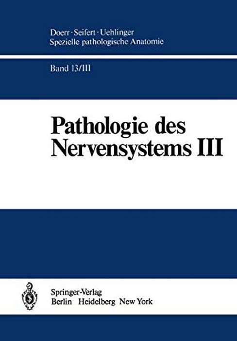 Pathologie Des Nervensystems III: Entzündliche Erkrankungen Und Geschwülste-..