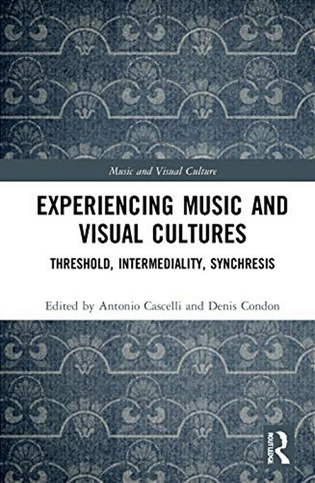Experiencing Music And Visual Cultures: Threshold, Intermediality, Synchresis-..