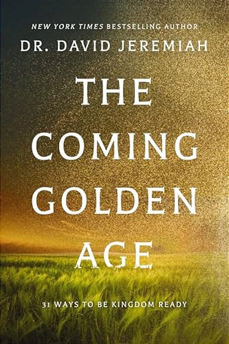 The Coming Golden Age: 31 Ways To Be Kingdom Ready-..