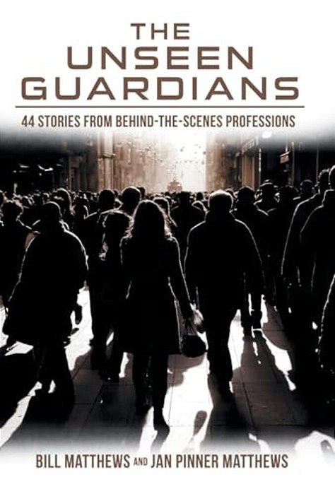 The Unseen Guardians: 44 Stories From Behind-The-scenes Professions-..