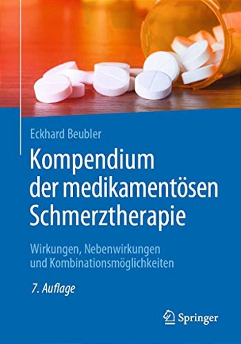 Kompendium Der Medikamentösen Schmerztherapie: Wirkungen, Nebenwirkungen Und Kombinationsmöglichkeiten-..