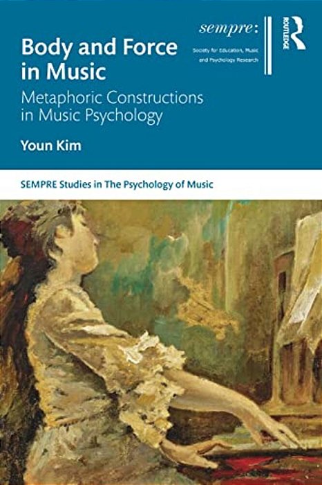 Body And Force In Music: Metaphoric Constructions In Music Psychology-..