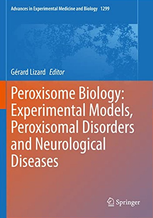 Peroxisome Biology: Experimental Models, Peroxisomal Disorders And Neurological Diseases-..