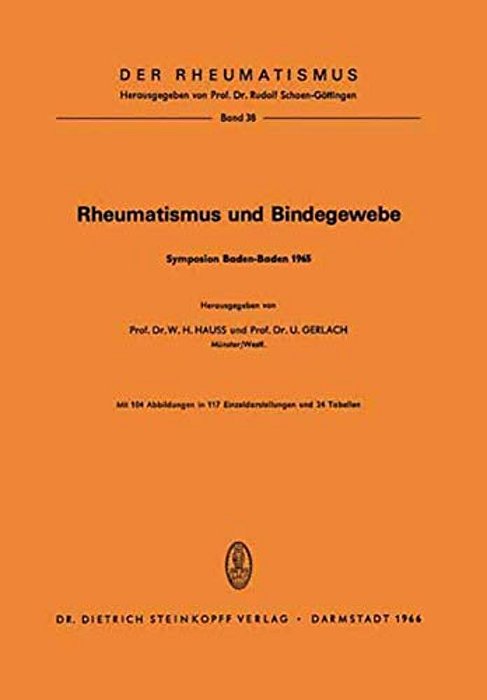 Rheumatismus Und Bindegewebe: Symposion Anläßlich Der Delegiertenversammlung Der Europäischen Liga Gegen Den Rheumatismus, Baden-Baden Vom 3. Bis 5. O-..