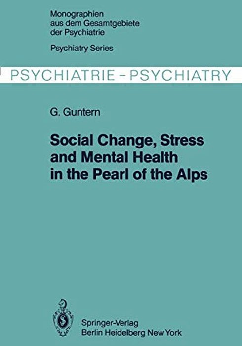 Social Change, Stress And Mental Health In The Pearl Of The Alps: A Systemic Study Of A Village Process-..