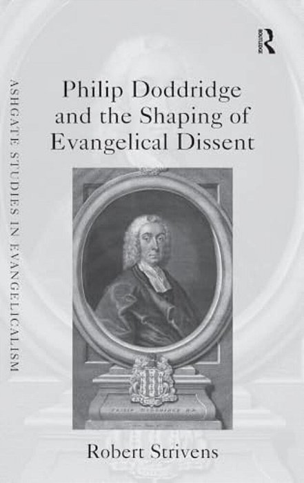 Philip Doddridge And The Shaping Of Evangelical Dissent-..