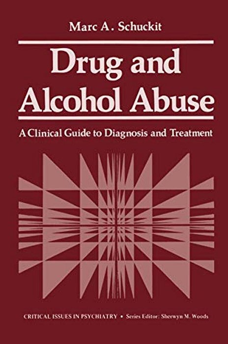 Drug And Alcohol Abuse: A Clinical Guide To Diagnosis And Treatment-..
