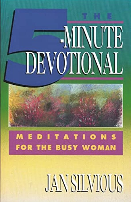 The Five-Minute Devotional: Meditations For The Busy Woman-..