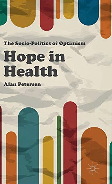 Hope In Health: The Socio-Politics Of Optimism-..