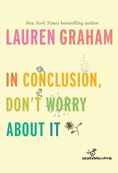 In Conclusion, Don't Worry About It-..