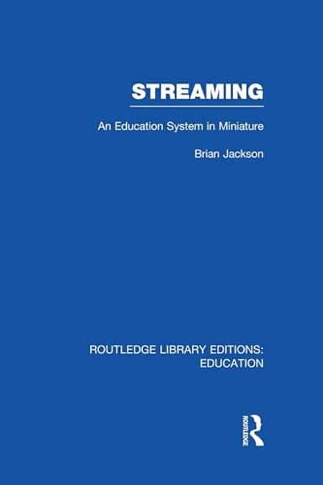 Streaming (Rle Edu L Sociology Of Education): An Education System In Miniature-..