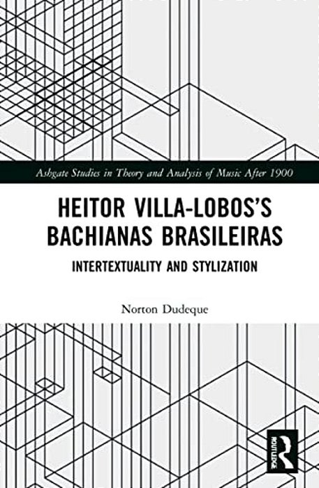 Heitor Villa-Lobos's Bachianas Brasileiras: Intertextuality And Stylization-..