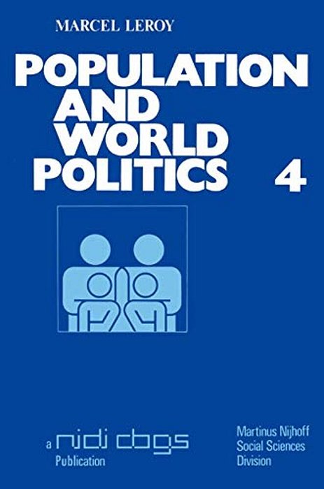 Population And World Politics: The Interrelationships Between Demographic Factors And International Relations-..
