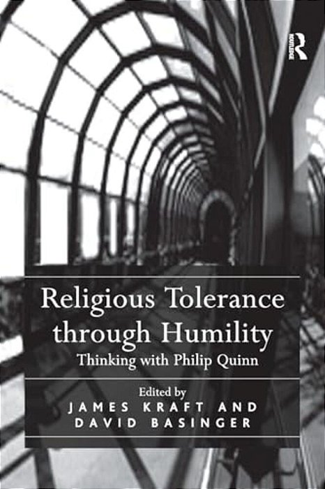 Religious Tolerance Through Humility: Thinking With Philip Quinn-..