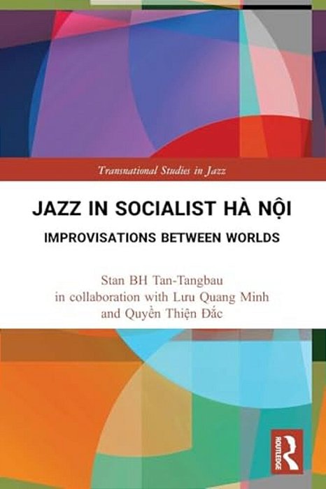 Jazz In Socialist Hà N? I: Improvisations Between Worlds-..