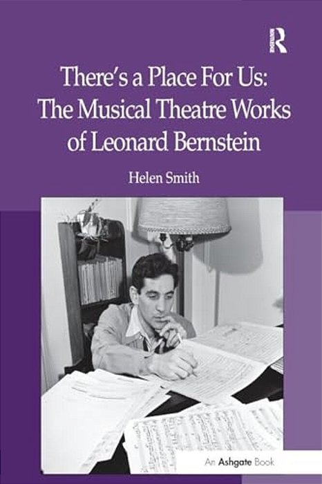 There's A Place For US: The Musical Theatre Works Of Leonard Bernstein-..