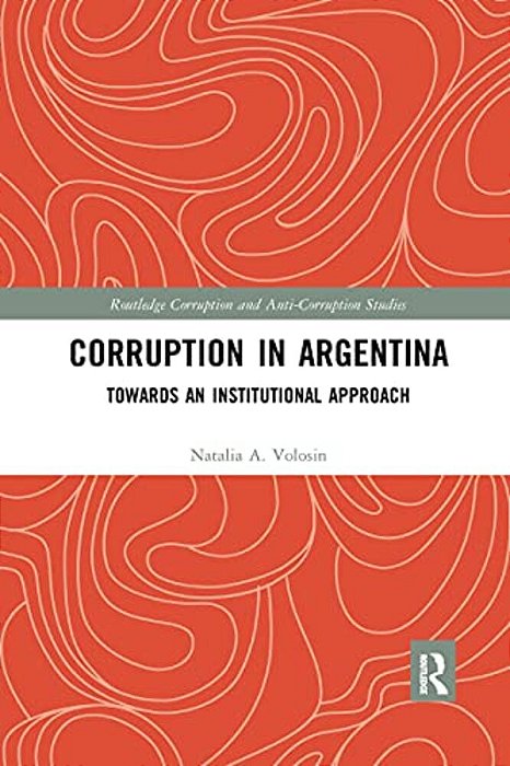 Corruption In Argentina: Towards An Institutional Approach-..