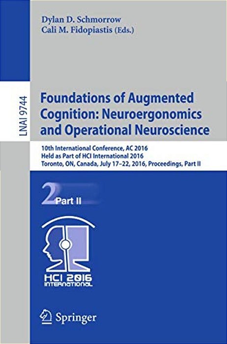 Foundations Of Augmented Cognition: Neuroergonomics And Operational Neuroscience: 10Th International Conference, AC 2016, Held As Part Of Hci Internat-..