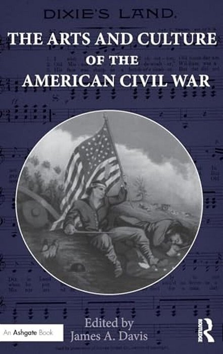 The Arts And Culture Of The American Civil War-..