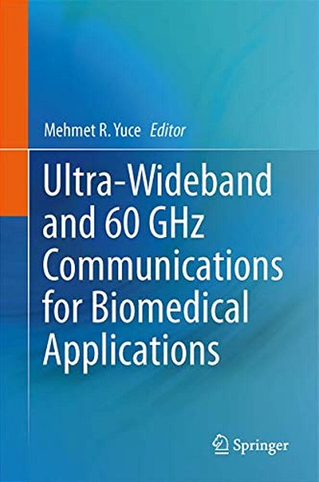Ultra-Wideband And 60 Ghz Communications For Biomedical Applications-..