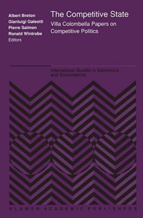 The Competitive State: Villa Colombella Papers On Competitive Politics-..