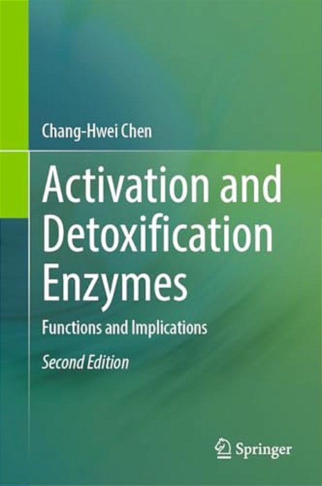 Activation And Detoxification Enzymes: Functions And Implications-..