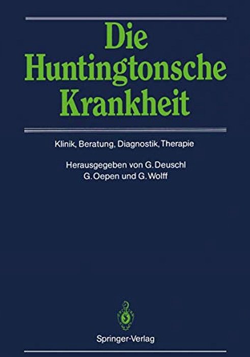 Die Huntingtonsche Krankheit: Klinik, Beratung, Diagnostik, Therapie-..
