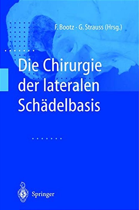 Die Chirurgie Der Lateralen Schädelbasis-..