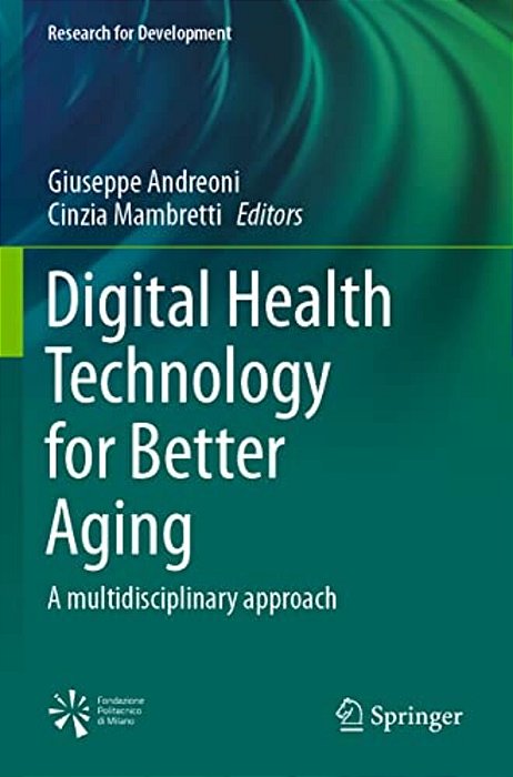 Digital Health Technology For Better Aging: A Multidisciplinary Approach-..