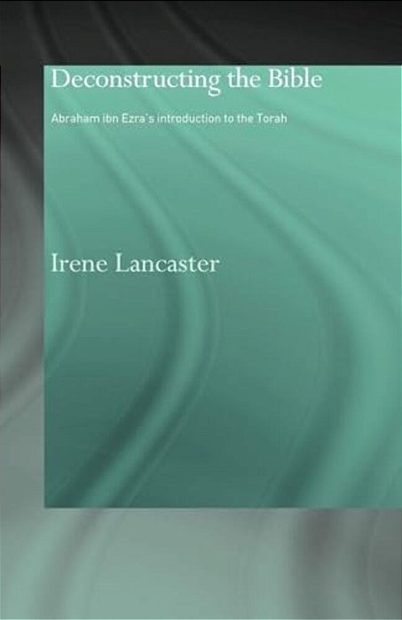Deconstructing The Bible: Abraham Ibn Ezra's Introduction To The Torah-..