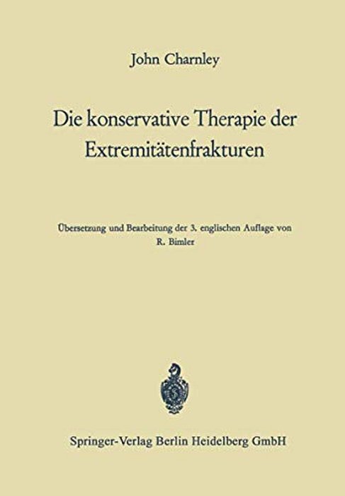 Die Konservative Therapie Der Extremitätenfrakturen: Ihre Wissenschaftlichen Grundlagen Und Ihre Technik-..
