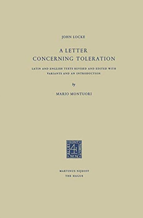 A Letter Concerning Toleration: Latin And English Texts Revised And Edited With Variants And An Introduction-..