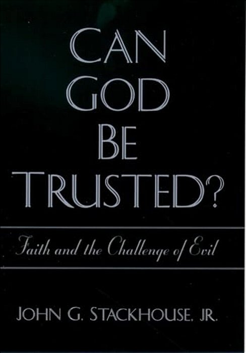 Can God Be Trusted? Faith And The Challenge Of Evil-..