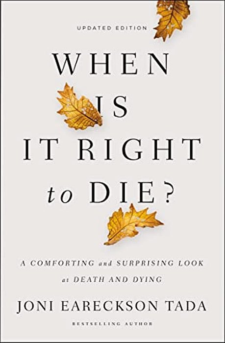 When Is It Right To Die?: A Comforting And Surprising Look At Death And Dying-..