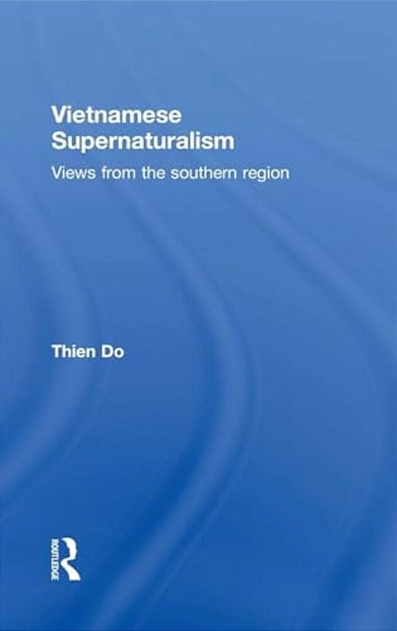 Vietnamese Supernaturalism: Views From The Southern Region-..