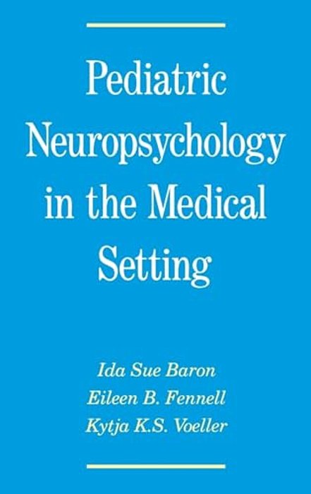 Pediatric Neuropsychology In The Medical Setting-..