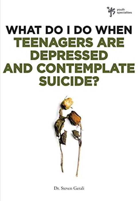 What Do I Do When Teenagers Are Depressed And Contemplate Suicide?-..
