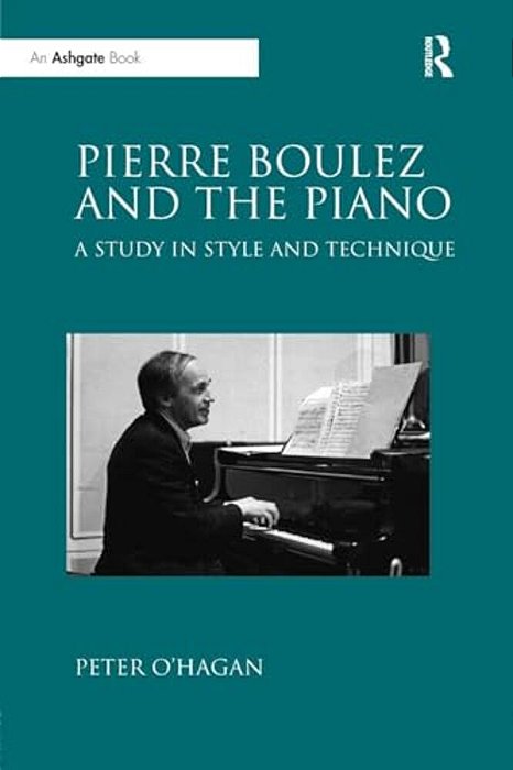 Pierre Boulez And The Piano: A Study In Style And Technique-..