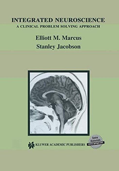 Integrated Neuroscience: A Clinical Problem Solving Approach-..