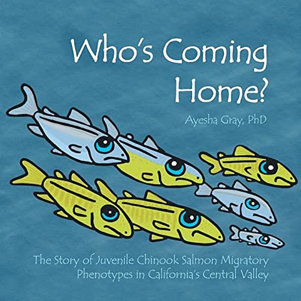 Who's Coming Home?: The Story Of Juvenile Chinook Salmon Migratory Phenotypes In California's Central Valley-..
