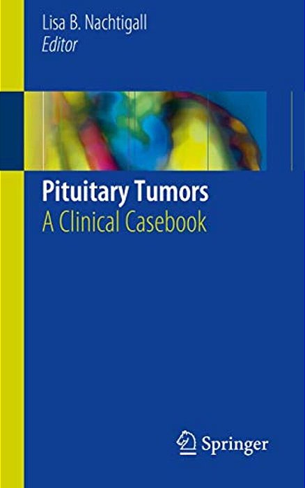 Pituitary Tumors: A Clinical Casebook-..