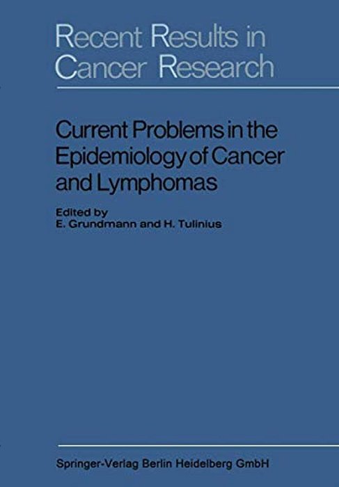 Current Problems In The Epidemiology Of Cancer And Lymphomas: Symposium Of The Gesellschaft Zur Bekämpfung Der Krebskrankheiten, Nordrhein-Westfalen,-..