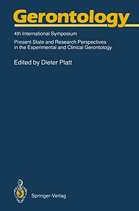Gerontology: 4Th International Symposium Present State And Research Perspectives In The Experimental And Clinical Gerontology-..