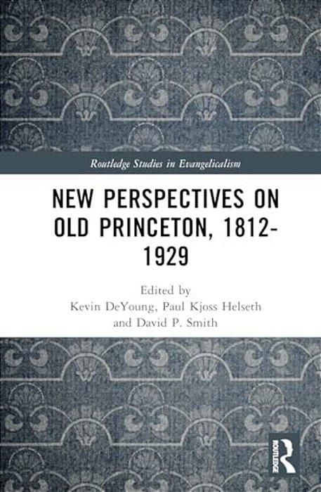 New Perspectives On Old Princeton, 1812-1929-..