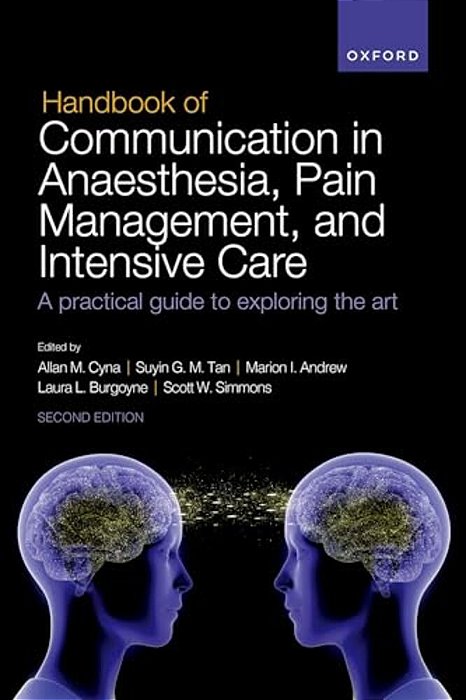 Handbook Of Communication In Anaesthesia, Pain Management, And Intensive Care: A Practical Guide To Exploring The Art-..