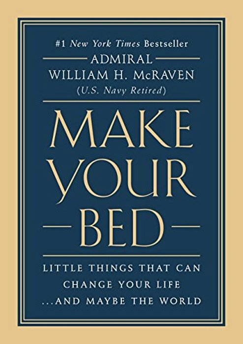 Make Your Bed: Little Things That Can Change Your Life... And Maybe The World-..