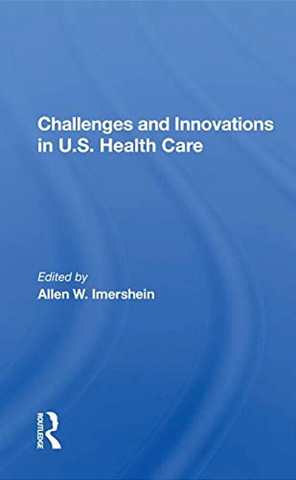 Challenges And Innovations In U. S. Health Care-..