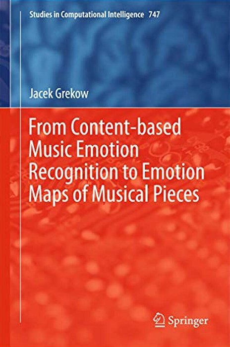 From Content-Based Music Emotion Recognition To Emotion Maps Of Musical Pieces-..