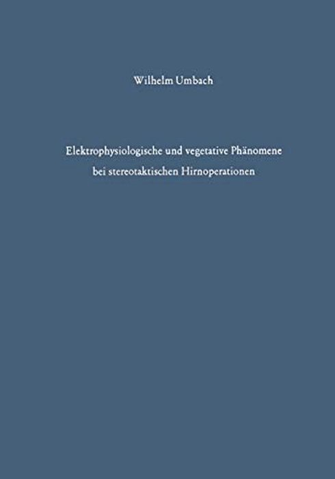 Elektrophysiologische Und Vegetative Phänomene Bei Stereotaktischen Hirnoperationen-..