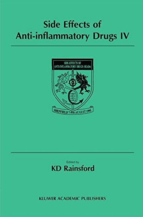 Side Effects Of Anti-Inflammatory Drugs IV: The Proceedings Of The Ivth International Meeting On Side Effects Of Anti-Inflammatory Drugs, Held In Shef-..